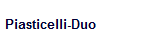 Piasticelli-Duo