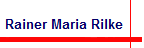 Rainer Maria Rilke