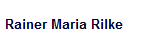 Rainer Maria Rilke