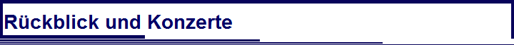 R�ckblick und Konzerte